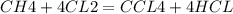 CH4+4CL2=CCL4+4HCL