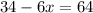 {34-6x}=64