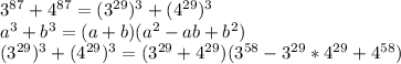 3^{87}+4^{87}=(3^{29})^3+(4^{29})^3\\&#10;a^3+b^3=(a+b)(a^2-ab+b^2)\\&#10;(3^{29})^3+(4^{29})^3=(3^{29}+4^{29})(3^{58}-3^{29}*4^{29}+4^{58})