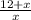 \frac{12+x}{x}