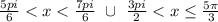 \frac{5pi}{6} < x < \frac{7pi}{6} \ \cup \ \frac{3pi}{2}<x \leq \frac{5\pi}{3}