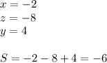 x=-2\\&#10;z=-8\\&#10;y=4\\&#10;\\&#10;S=-2-8+4=-6