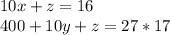 10x+z=16\\&#10;400+10y+z=27*17