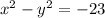 x^{2}-y^{2}=-23