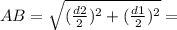 AB= \sqrt{ (\frac{d2}{2})^2 + ( \frac{d1}{2})^2 } =