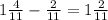 1 \frac{4}{11} - \frac{2}{11} =1 \frac{2}{11}