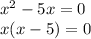 x^{2}-5x=0 \\ x(x-5)=0