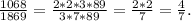 \frac{1068}{1869}= \frac{2*2*3*89}{3*7*89}=\frac{2*2}{7}=\frac{4}{7}.