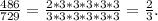 \frac{486}{729}= \frac{2*3*3*3*3*3}{3*3*3*3*3*3}=\frac{2}{3}.