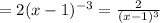 =2(x-1)^{-3}=\frac{2}{(x-1)^3}
