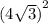 {( 4\sqrt{3} )}^2