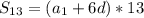 S_{13}=(a_{1}+6d)*13 \\&#10;