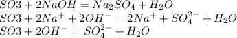 SO3 + 2NaOH =Na_2SO_4 + H_2O \\ SO3 + 2Na^++2OH^- =2Na^++SO_4^{2-} + H_2O \\ SO3 + 2OH^- =SO_4^{2-} + H_2O