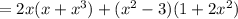 =2x(x+x^3)+(x^2-3)(1+2x^2)