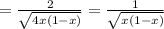 =\frac{2}{ \sqrt{4x(1- x)} } } = \frac{1}{ \sqrt{x(1- x)} } }