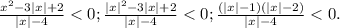 \frac{x^2-3|x|+2}{|x|-4}<0; \frac{|x|^2-3|x|+2}{|x|-4}<0; \frac{(|x|-1)(|x|-2)}{|x|-4}<0.