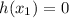 h(x_{1})=0