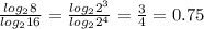 \frac{log_2 8}{log_2 16}= \frac{log_2 2^3}{log_2 2^4}= \frac{3}{4}=0.75