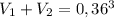 V_{1}+V_{2}=0,36^3