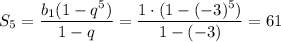 S_5=\dfrac{b_1(1-q^5)}{1-q}=\dfrac{1\cdot(1-(-3)^5)}{1-(-3)}=61