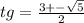 tg= \frac{3+- \sqrt{5} }{2}