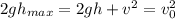 2gh_{max}=2gh+v^2=v^2_0