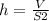 h= \frac{V}{S2}