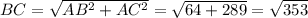 BC=\sqrt{AB^{2}+AC^{2}}=\sqrt{64+289}=\sqrt{353}