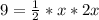 9= \frac{1}{2}*x*2x