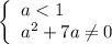 \left\{ \begin{array}{ll}a<1\\a^{2}+7a\neq 0\end{array}