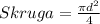 Skruga= \frac{ \pi d^{2} }{4}