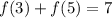 f(3)+f(5)=7\\&#10;