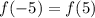 f(-5)=f(5)