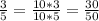 \frac{3}{5} = \frac{10 * 3}{10* 5} = \frac{30}{50}