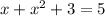 x+x^2+3=5