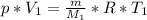 p*V_{1}= \frac{m}{M_{1}} *R*T_{1}