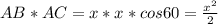 AB*AC=x*x*cos60=\frac{x^2}{2}