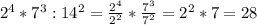 2^4*7^3:14^2 = \frac{ 2^4}{2^2 } * \frac{7^3}{7^2} = 2^2*7 = 28