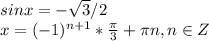 sinx= -\sqrt{3} /2 \\ x = (-1)^{n+1}* \frac{ \pi }{3}+ \pi n, n \in Z