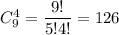 C^4_{9}=\dfrac{9!}{5!4!}=126