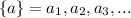 \{a\}=a_1,a_2,a_3,...