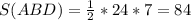 S(ABD)= \frac{1}{2} *24*7=84