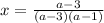 x= \frac{a-3}{(a-3)(a-1)}