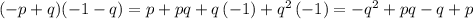 (-p+q)(-1-q) = p+p q+q \left( -1 \right) +q^2 \left( -1 \right) = -q^2+p q-q+p