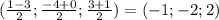 ( \frac{1-3}{2}; \frac{-4+0}{2}; \frac{3+1}{2} )=(-1;-2;2)