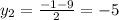 y_2= \frac{-1-9}{2}=-5