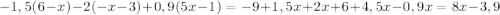 -1,5(6-x)-2(-x-3)+0,9(5x-1)=-9+1,5x+2x+6+4,5x-0,9x=8x-3,9