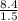 \frac{8.4}{1.5}