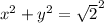 x^2+y^2=\sqrt{2}^2
