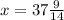 x=37\frac{9}{14}